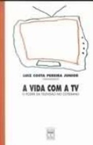 A Vida com a TV — O Poder da Televisão no Cotidiano